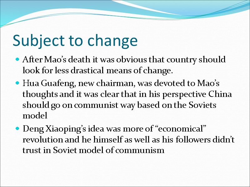 Subject to change After Mao’s death it was obvious that country should look for